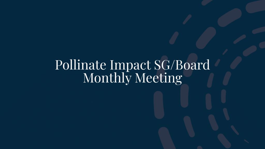 Pollinate Impact SG/Board Monthly Meeting